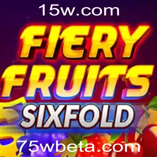 FieryFruitsSixFold: Descubra o Novo Fenômeno dos Jogos Digitais com 75Wbet