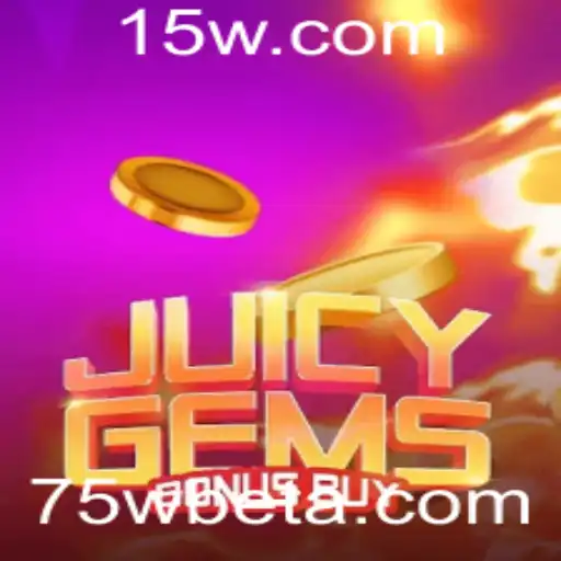 Descubra Tudo Sobre o Jogo JuicyGemsBonusBuy e a Tendência 75Wbet