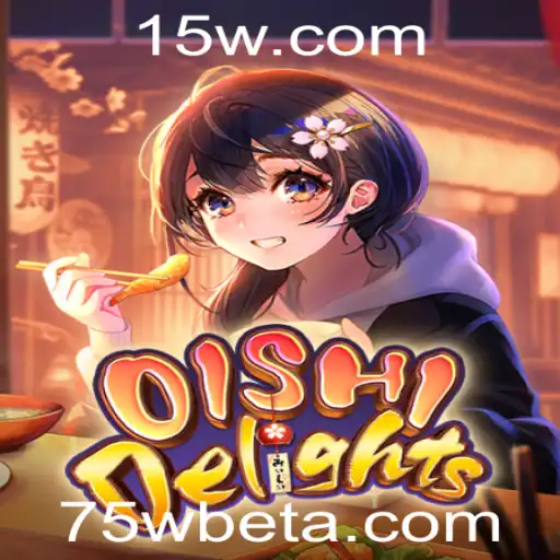 Descubra o Fascinante Mundo de OishiDelights com 75Wbet